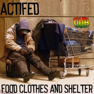 Food Clothes and Shelter