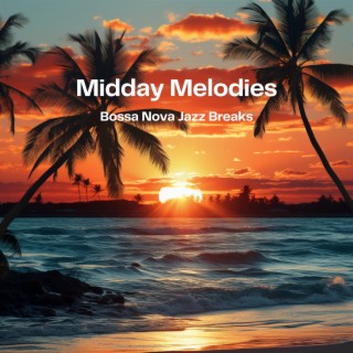 Midday Melodies: Bossa Nova Jazz Breaks