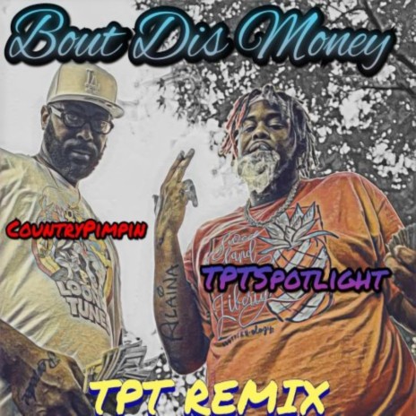 Bout Dis Money (TPTRemix) ft. TPT Spotlight | Boomplay Music
