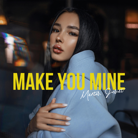 Make You Mine ft. Juliet | Boomplay Music