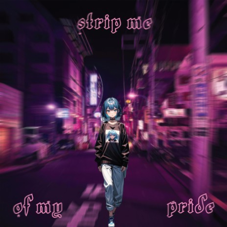 Strip Me of My Pride | Boomplay Music