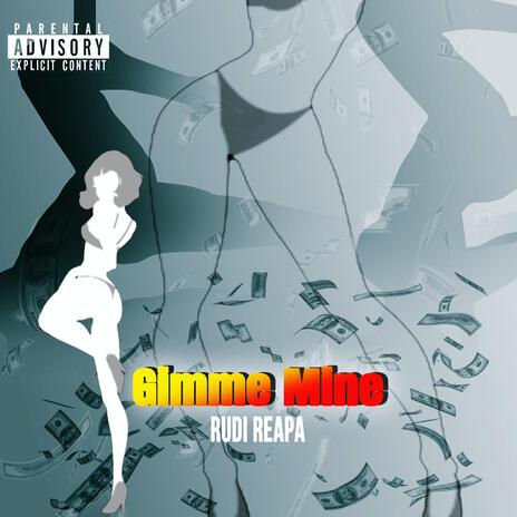 Gimme Mine | Boomplay Music