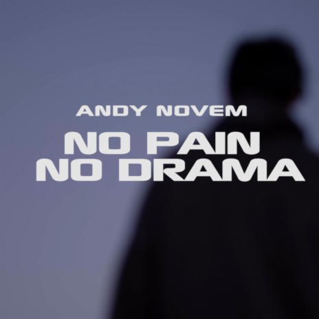 No Pain No Drama ft. Andy Novem