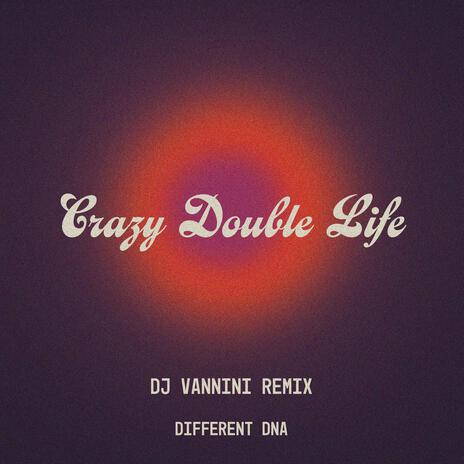 Crazy Double Life (DJ Vannini Remix) ft. DJ Vannini | Boomplay Music