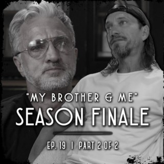 "My Brother & Me” (Pt2/2): BRAD WARREN & his brother BRETT WARREN for the Season Final