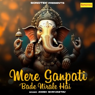 Mere Ganpati Bade Nirale Hai