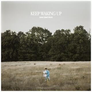 Keep Waking Up lyrics | Boomplay Music