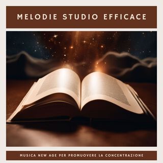 Melodie Studio Efficace: Musica New Age per Rilassare la Mente e Promuovere la Concentrazione per lo Studio