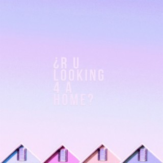 R U LOOKING 4 A HOME