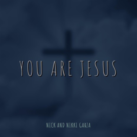 You Are Jesus