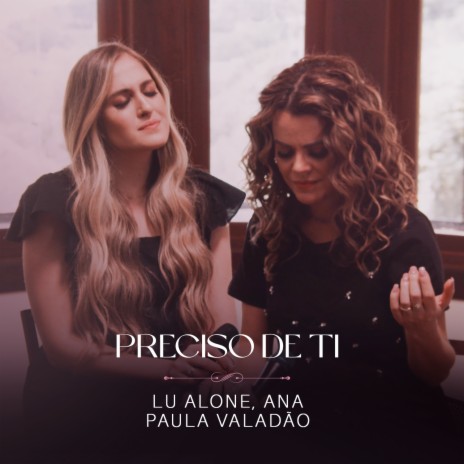 Preciso de Ti (Ao Vivo) ft. Ana Paula Valadão | Boomplay Music