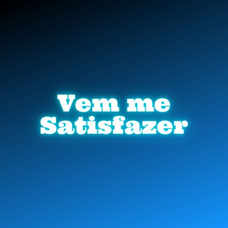 Vem Me Satisfazer ft. Mc Rafa 22 & Mc Jenny | Boomplay Music