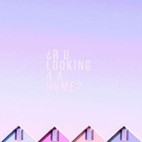 R U LOOKING 4 A HOME ft. Canterville | Boomplay Music