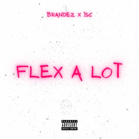 Flex A Lot ft. JSC | Boomplay Music