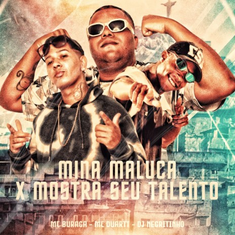 Mina Maluca X Mostra Seu Talento ft. MC Duartt & DJ Negritinho | Boomplay Music