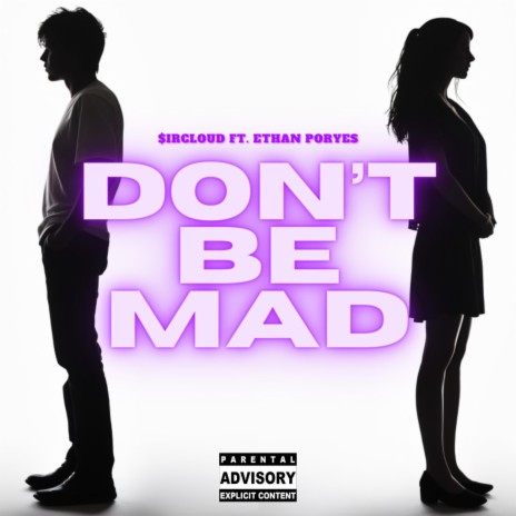 Don't be Mad ft. Ethan Poryes | Boomplay Music