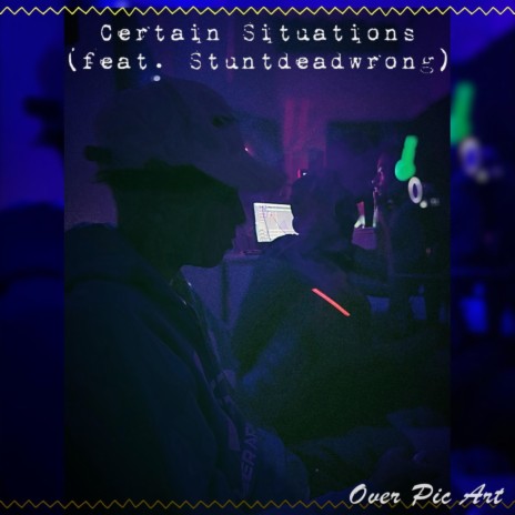 Certain Situations ft. Stuntdeadwrong | Boomplay Music