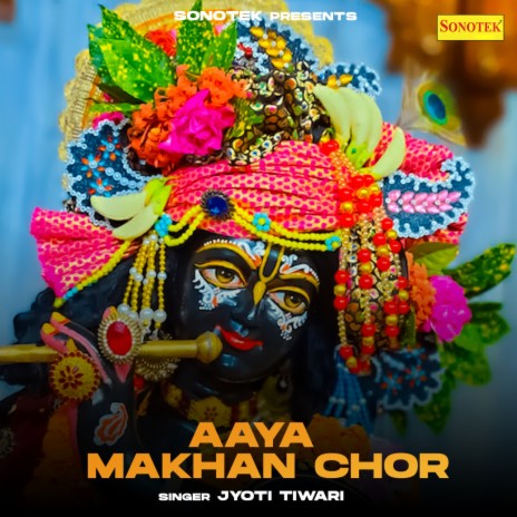 Aaya Makhan Chor | Boomplay Music