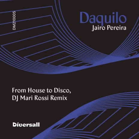 Daquilo (From House to Disco, DJ Mari Rossi Remix) | Boomplay Music