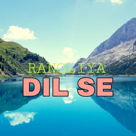 Dil Se | Boomplay Music