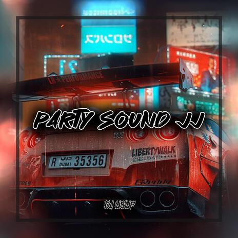 Party Sound JJ | Boomplay Music