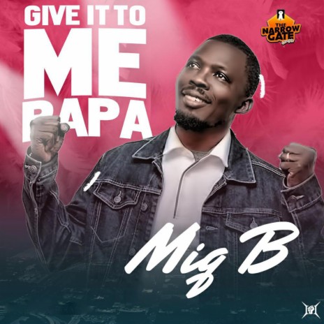 GIVE IT TO ME PAPA | Boomplay Music