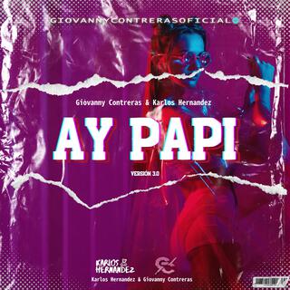 Ay Papi 3.0 (Feat. Karlos Hernandez)