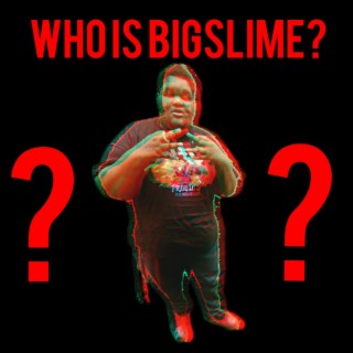 who is bigslime