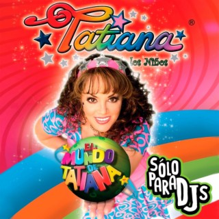 El Mundo de Tatiana (Sólo para DJs)
