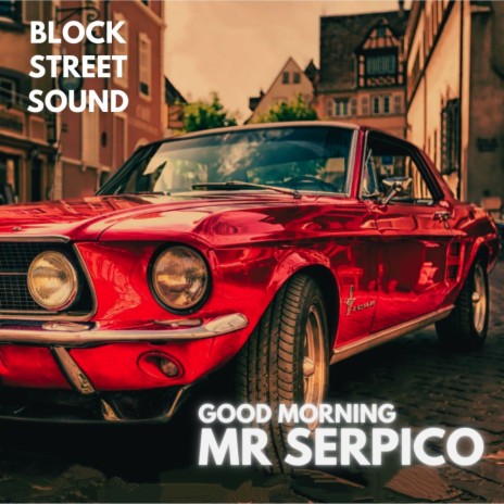 Good Morning Mr Serpico (Original Mix) | Boomplay Music