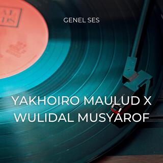 yakhoiro maulud wulidal musyarof