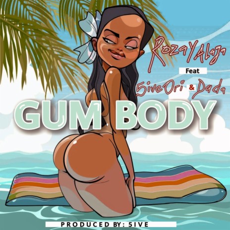 Gum Body ft. 5ive Ori & Dada2dworld | Boomplay Music