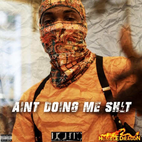 Aint Doing Me Shit | Boomplay Music