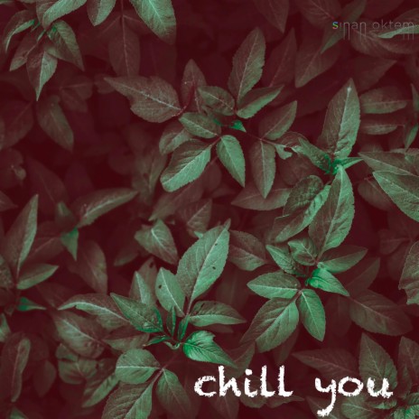 chill you
