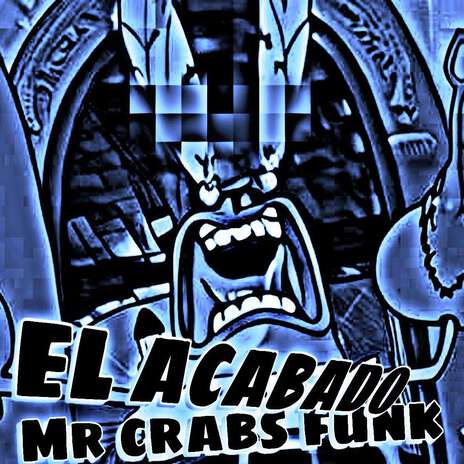 EL ACABADO MR CRABS FUNK ft. RONVXER & G2 Bemò Label | Boomplay Music