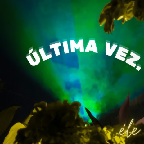 Última Vez | Boomplay Music