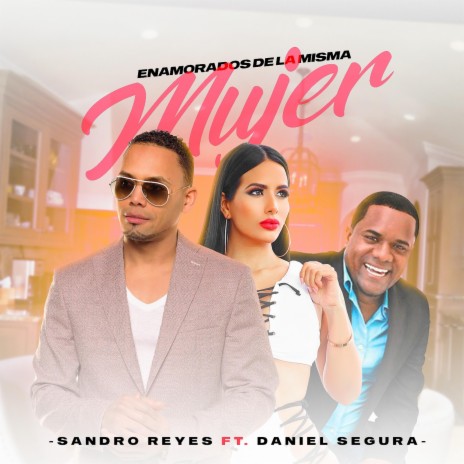 Enamorados de la Misma Mujer ft. Daniel Segura | Boomplay Music