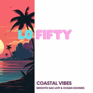 Coastal Vibes: Smooth Sax Lofi & Ocean Sounds