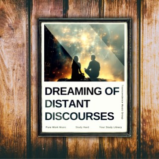 Dreaming of Distant Discourses