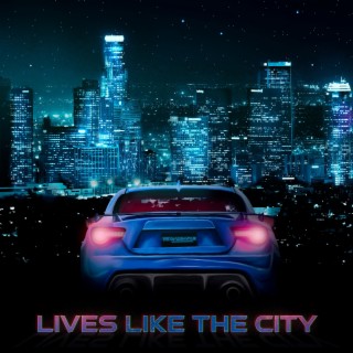 Lives Like the City lyrics | Boomplay Music