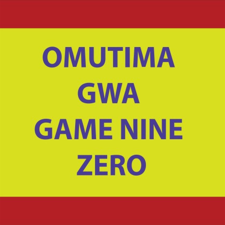 OMUTIMA GWA GAME NINE ZERO | Boomplay Music