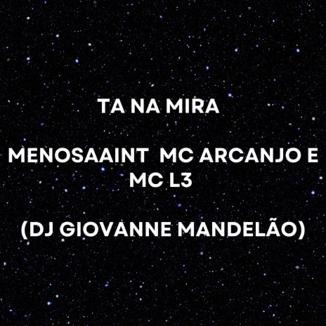 Ta na Mira ft. Menosaaint, Mc Arcanjo & MC L3 | Boomplay Music