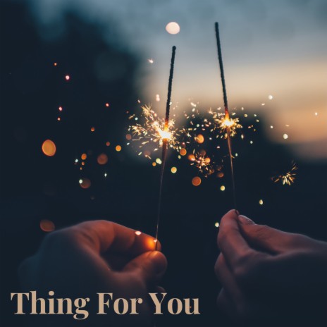 THING FOR YOU