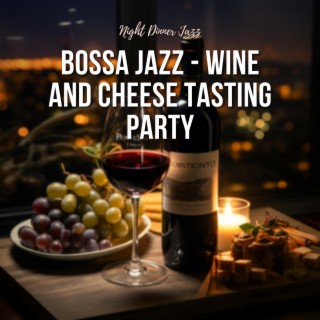 Bossa Jazz - Wine and Cheese Tasting Party