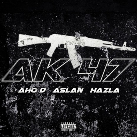 Ak-47 ft. Aslan & Hazla | Boomplay Music