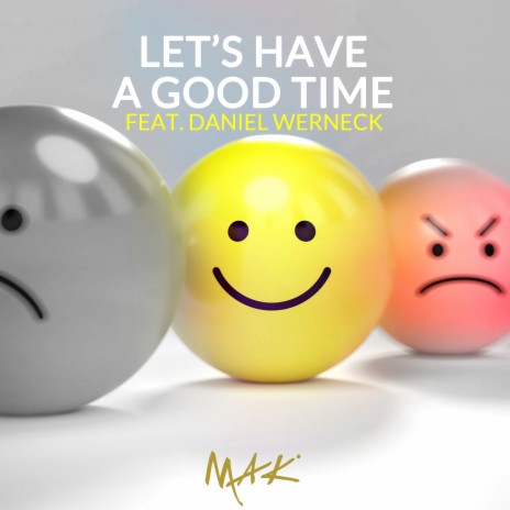 Let's Have a Good Time ft. Daniel Werneck | Boomplay Music