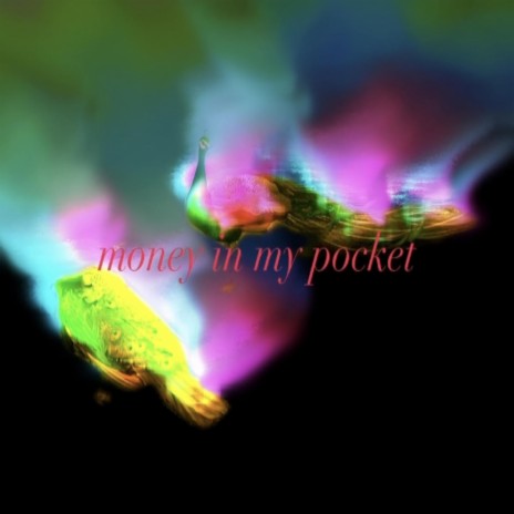 money in my pocket