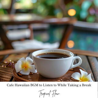 Cafe Hawaiian BGM to Listen to While Taking a Break