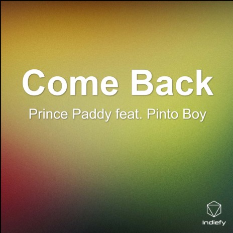 Come Back ft. Pinto Boy | Boomplay Music