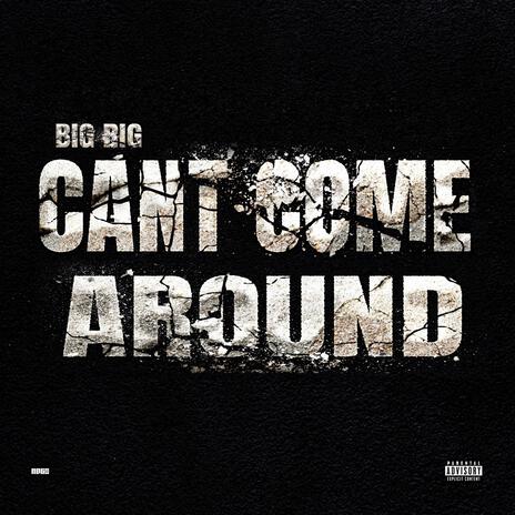 Can't Come Around | Boomplay Music